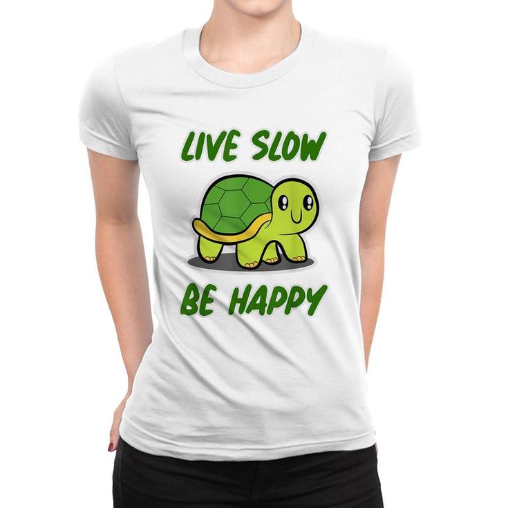 Sea Turtle Design Live Slow Be Happy - Turtle  Women T-shirt