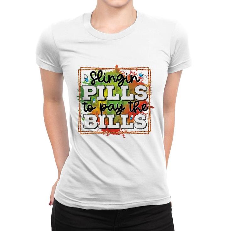 Slingin Pills To Pay The Bills Nurse Graphics New 2022 Women T-shirt