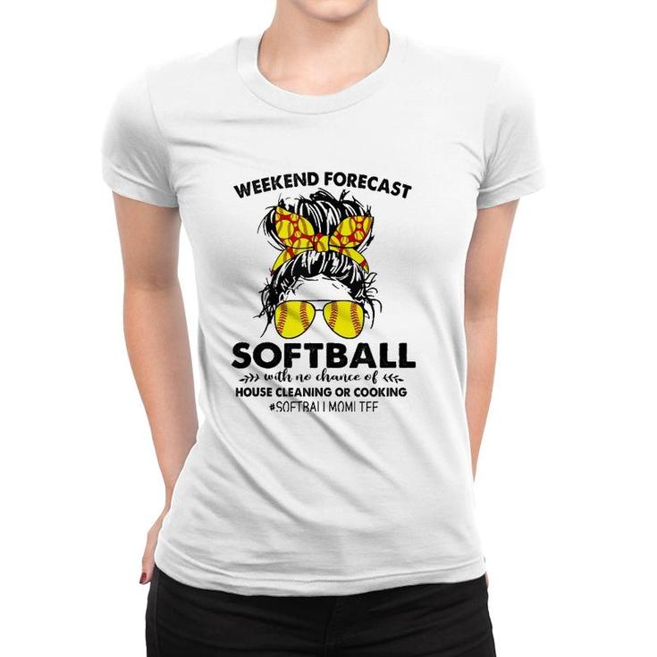 Softball With No Chance Of House Cleaning Or Cooking Messy  Women T-shirt