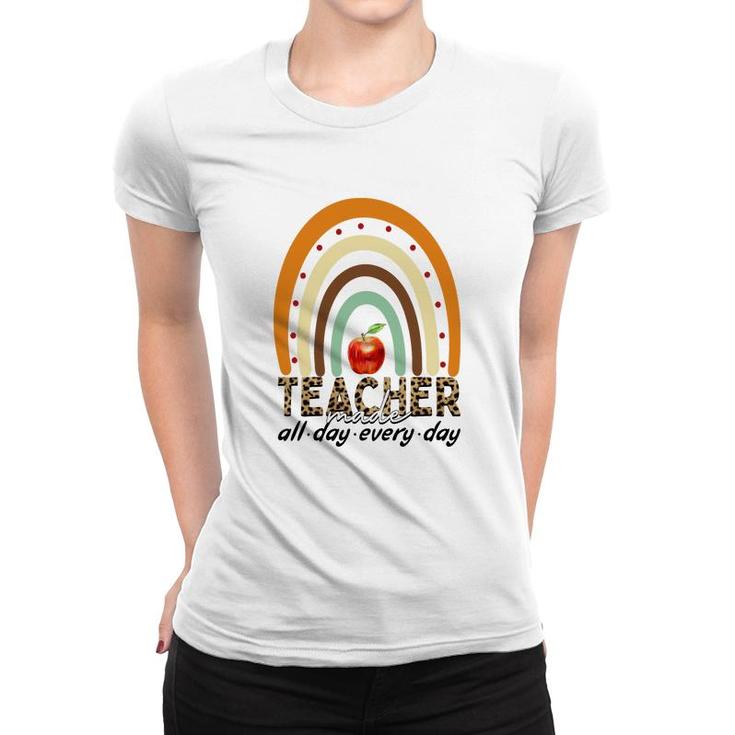 Teacher Made All Day Everyday Rainbow Women T-shirt