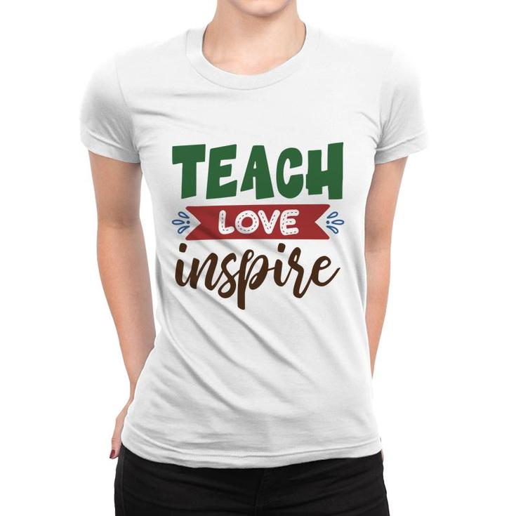 Teacher Teach Love Inspire Graphic Great Women T-shirt