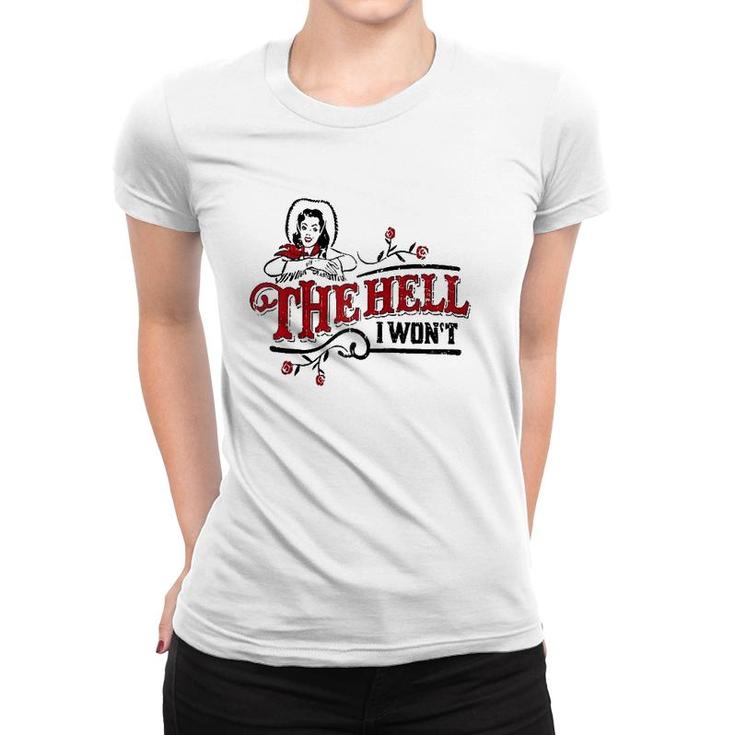 The Hell I Wont Apparel For Life Raglan Baseball Tee Women T-shirt