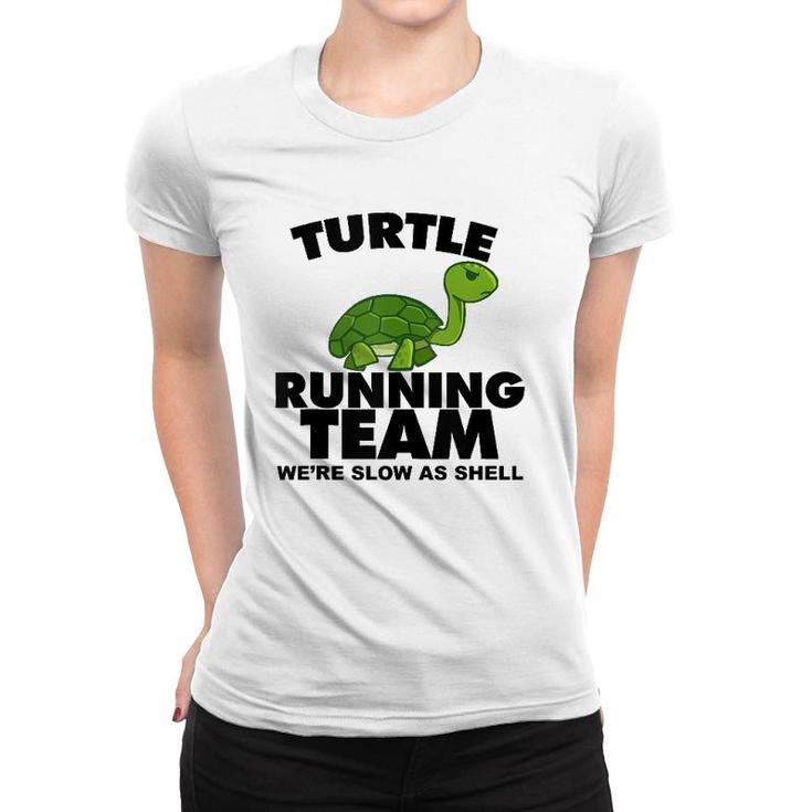 Turtle Running Team Were Slow As Shell Turtle Running Team  Women T-shirt