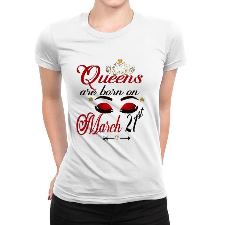 Womens Cute Birthday Girl Queens Are Born On March 21St Aries Girl Women T-shirt