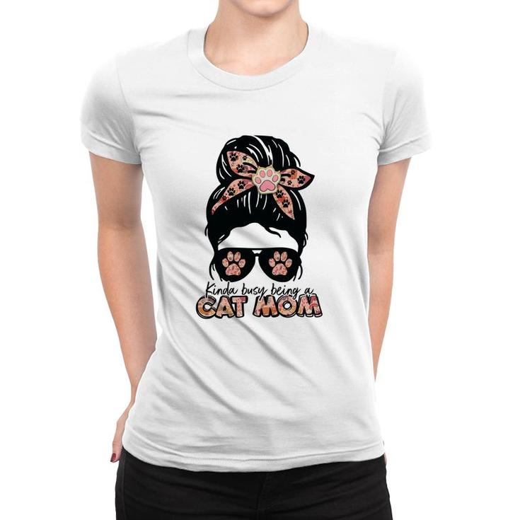 Womens Kinda Busy Being A Cat Mom Of A Lovely Cat Women T-shirt