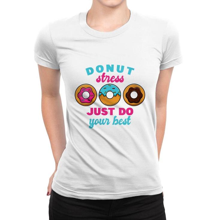 Womens School Donut Teacher Test Day I Donut Stress Do Your Best  Women T-shirt