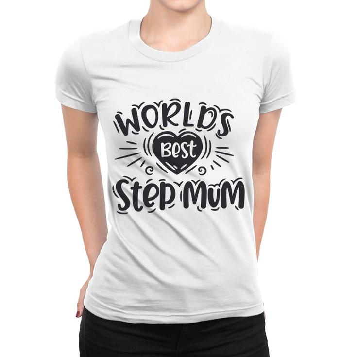Worlds Best Step Mum Happy Mothers Day Gifts Stepmom Women T-shirt