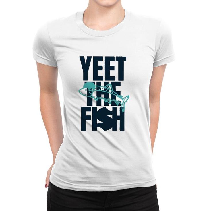 Yeet The Fish FishingWomen T-shirt