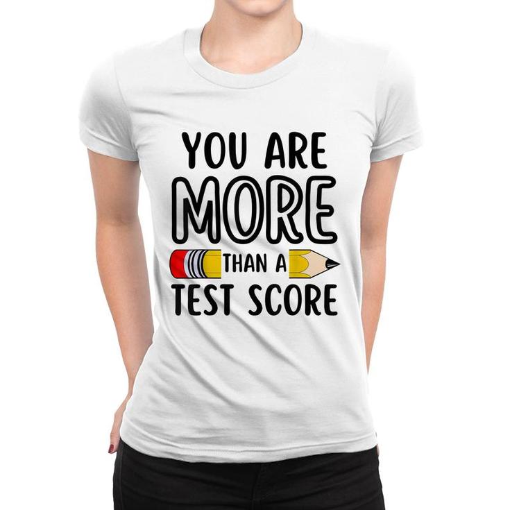 You Are More Than A Test Score Teacher Test Day  Women T-shirt