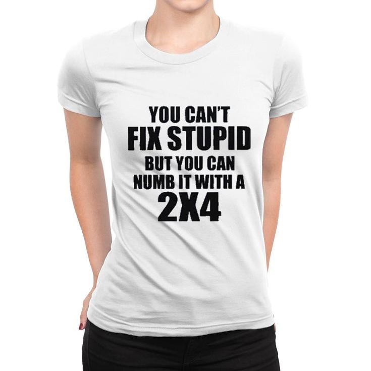 You Cant Fix Stupid New Letters Women T-shirt