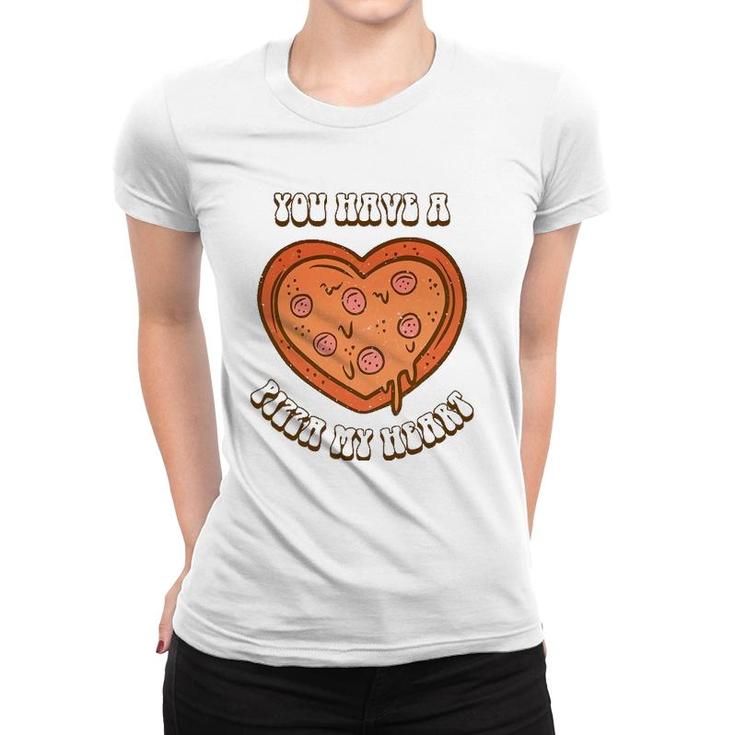 You Have A Pizza Lover My Heart Pizza Heart Valentines Day Women T-shirt