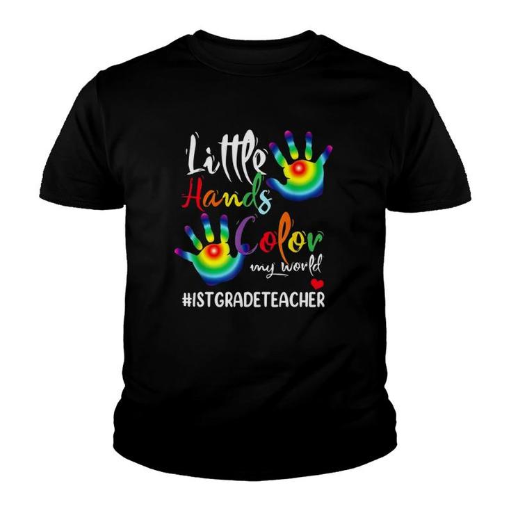 1St Grade Teacher Little Hands Color My World Multi Colored Hands Youth T-shirt