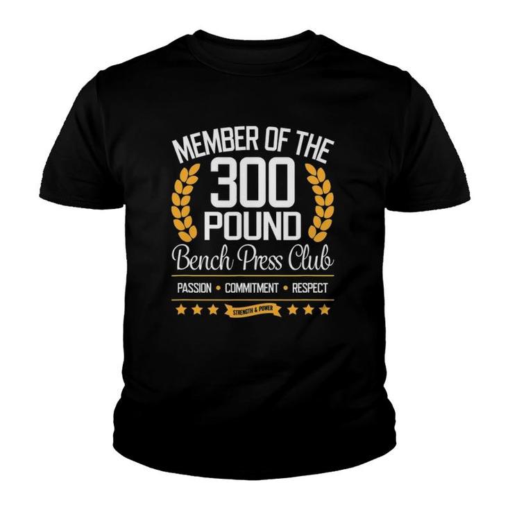 300 Pound Bench Press Club For Strong Men And Women Youth T-shirt