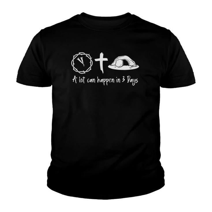 A Lot Can Happen In 3 Days Easter Day Jesus Cross Christian Youth T-shirt