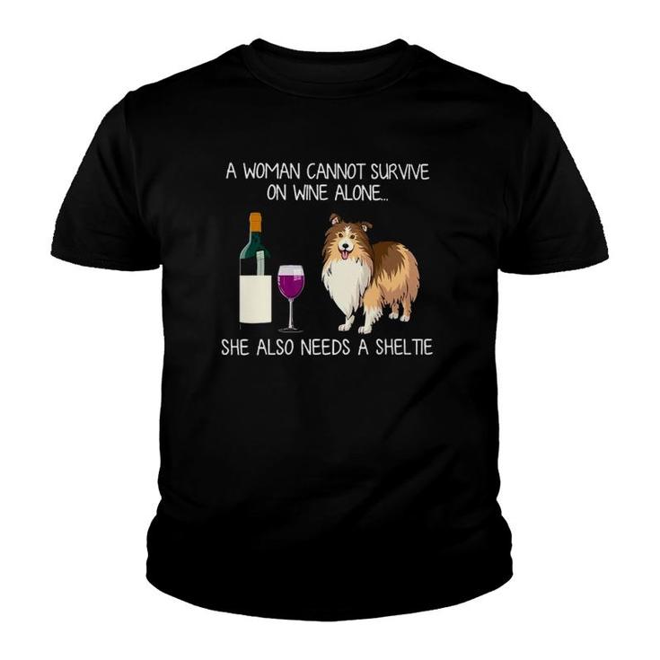 A Woman Cannot Survive On Wine Alone She Also Need A Sheltie Youth T-shirt