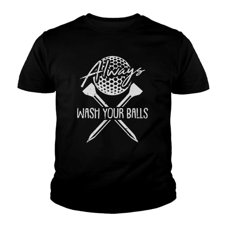 Always Wash Your Balls Golf Funny Golfing Sport Lover Golfer Youth T-shirt