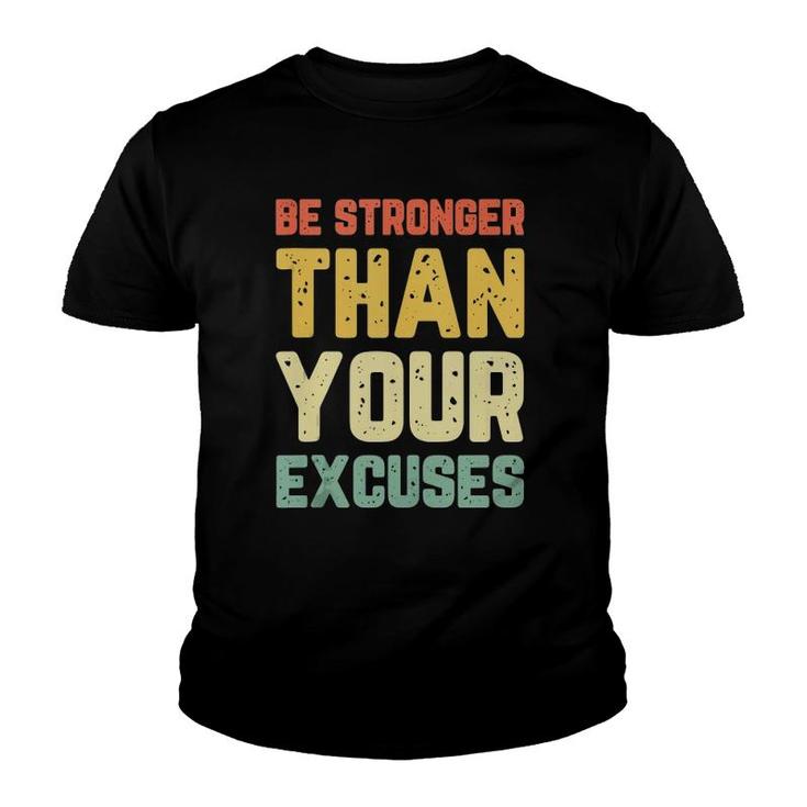 Be Stronger Than Your Excuses Gym Motivational Retro Gift  Youth T-shirt