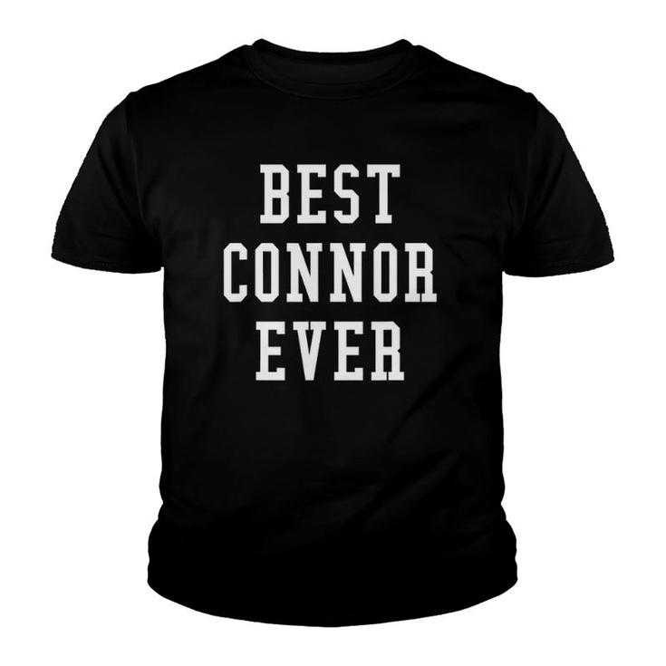 Best Connor Ever Cool Personalized First Name Gift Youth T-shirt