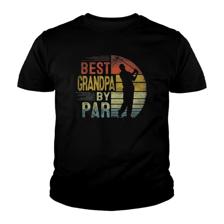 Best Grandpa By Par Daddy Fathers Day Gift Golf Lover Golfer Youth T-shirt