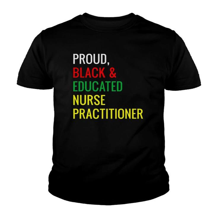 Black Proud Educated Nurse Practitioner Gifts Youth T-shirt