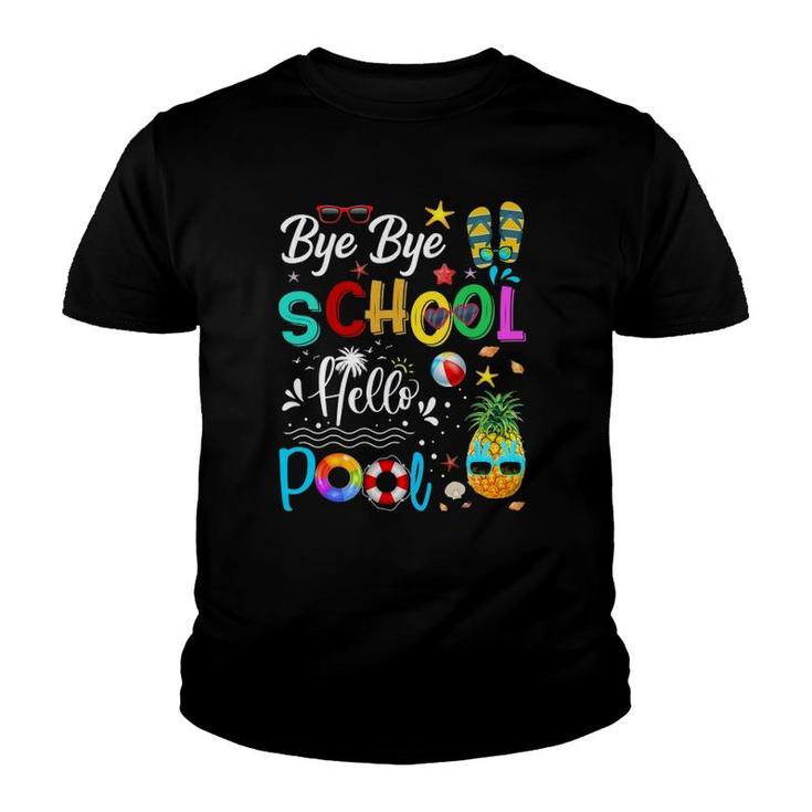 Bye Bye School Hello Pool Hello Summer Student Funny Teacher Youth T-shirt