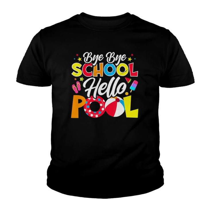 Bye Bye School Hello Pool  Summer Student Teacher Funny Youth T-shirt