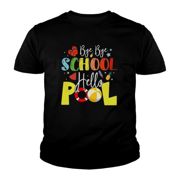 Bye Bye School Hello Pool Teachers Students Summer Vacation Youth T-shirt