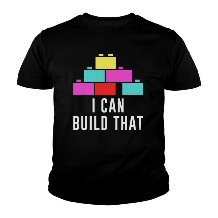 Can Build That Big Building Blocks Master Builder Engineer Youth T-shirt