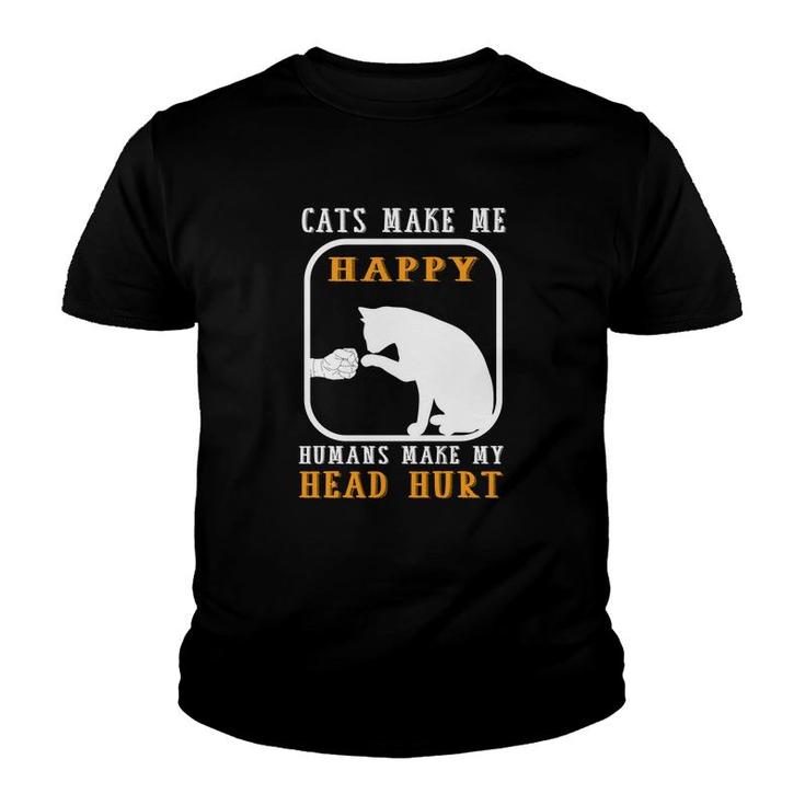 Cats Make Me Happy Humans Make My Head Hurt Good Funny Youth T-shirt