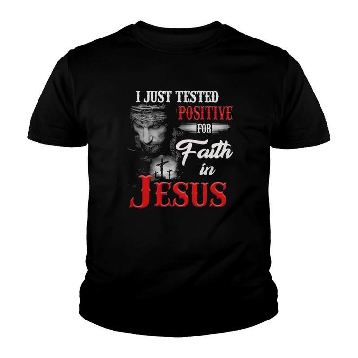 Christian I Just Tested Positive For Faith In Jesus True Cross Youth T-shirt