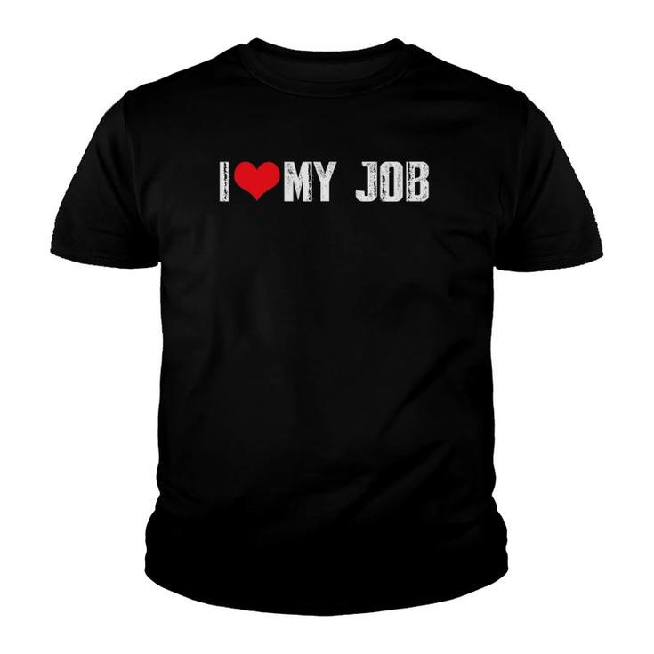 Christmas Gift For Dad Mom I Love My Job Youth T-shirt