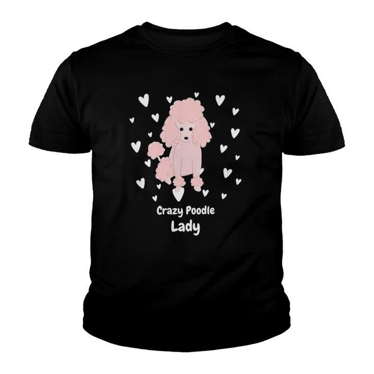 Crazy Poodle Lady Funny Poodle Design For Poodle Lover Youth T-shirt