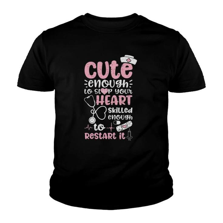 Cute Enough To Stop Your Heart Skilled Enough To Restart It  Youth T-shirt