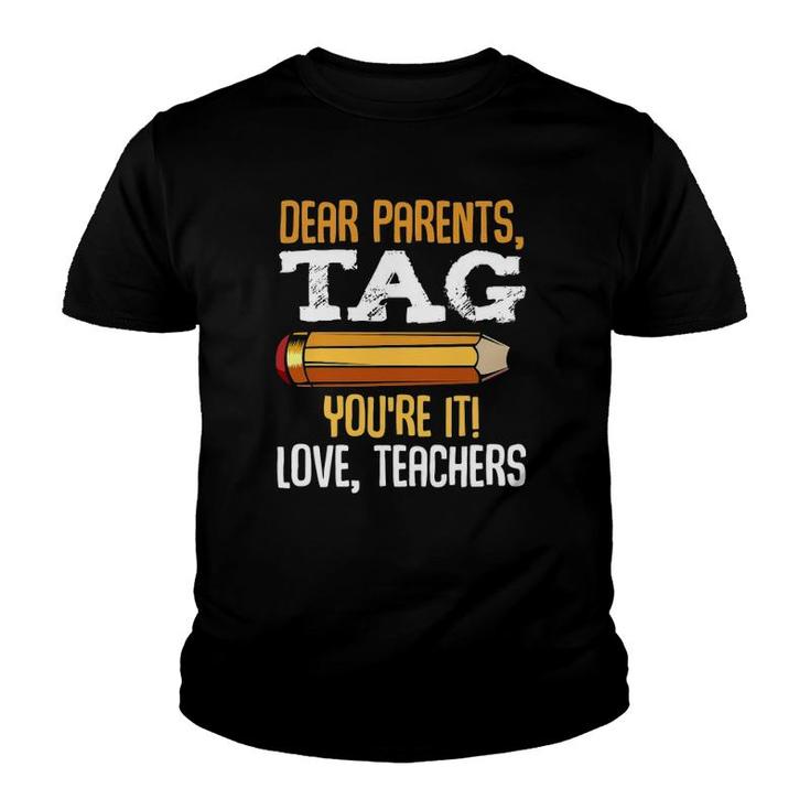 Dear Parents Tag Youre It Love Teachers Last Day Gift School Youth T-shirt