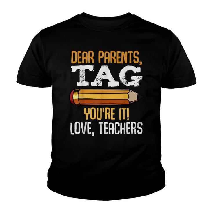Dear Parents Tag Youre It Love Teachers Last Day Gift School  Youth T-shirt