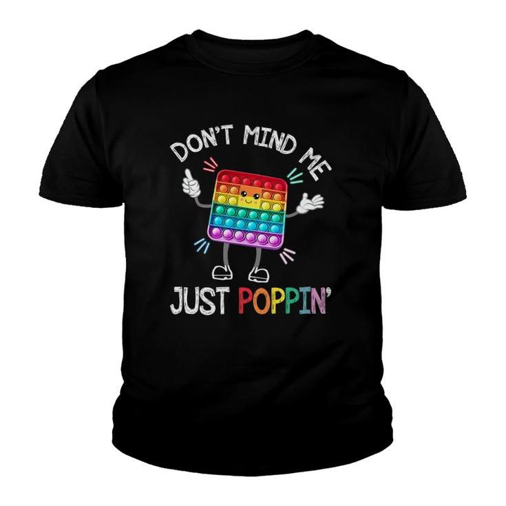 Dont Mind Me Just Poppin Trendy Sensory Fidget Toy Funny Youth T-shirt