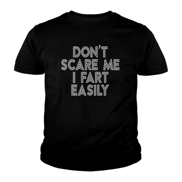 Dont Scare Me I Fart Easily Funny Hilarious Youth T-shirt