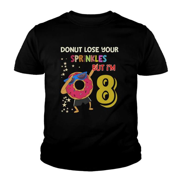 Donut Lose Your Sprinkles But I Am 8 And Happy My 8Th Birthday Youth T-shirt