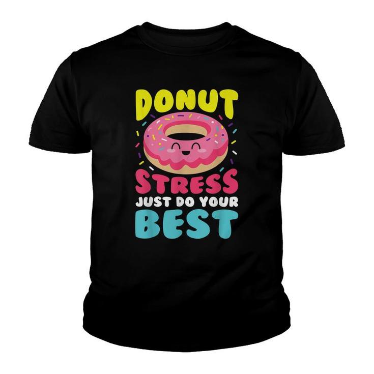 Donut Stress Just Do Your Best Funny Teacher Top  Youth T-shirt