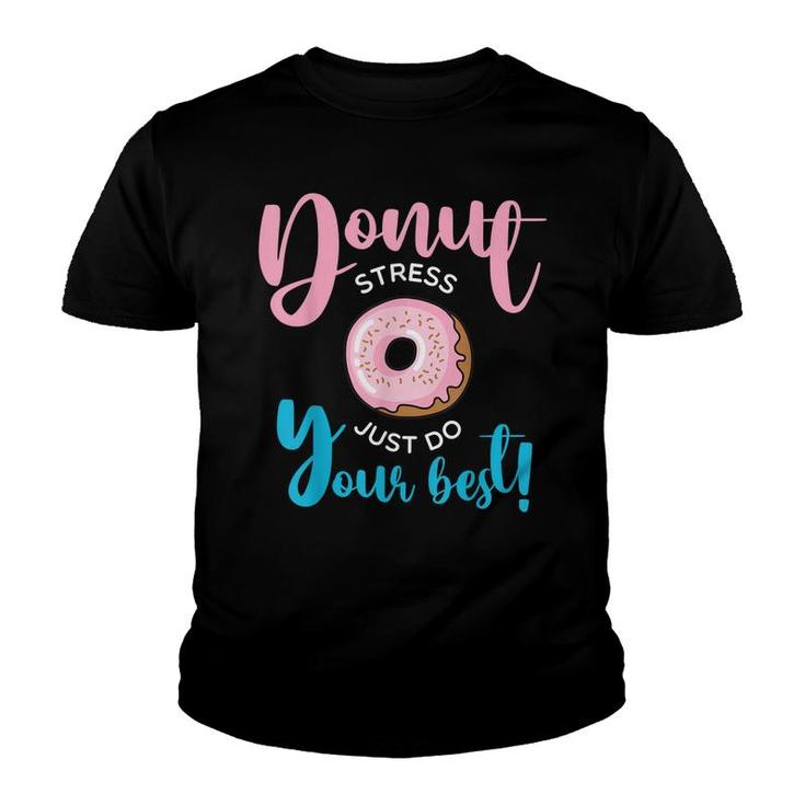 Donut Stress Just Do Your Best Funny Teachers Testing Day  Youth T-shirt