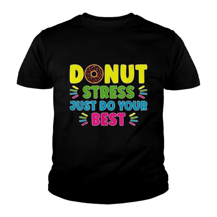 Donut Stress Just Do Your Best - Funny Teachers Testing Day  Youth T-shirt