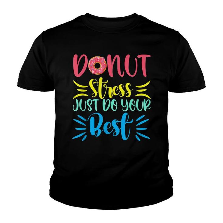 Donut Stress Just Do Your Best Testing Days For Teachers  Youth T-shirt