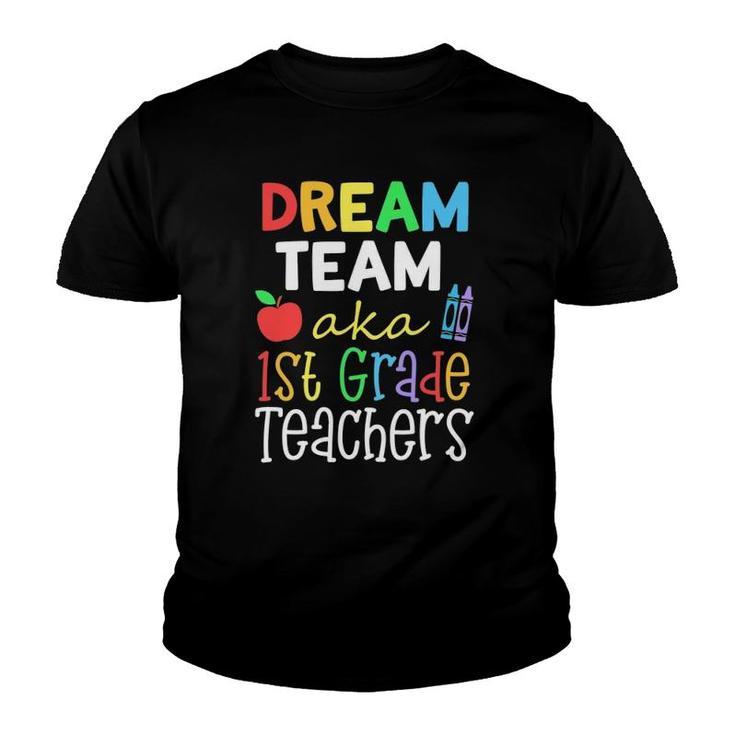 Dream Team Aka 1St Grade Teachers Cute Crayon Educators Gift Youth T-shirt
