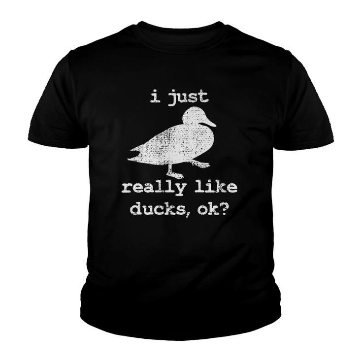 Duck I Just Really Like Ducks Ok  Youth T-shirt