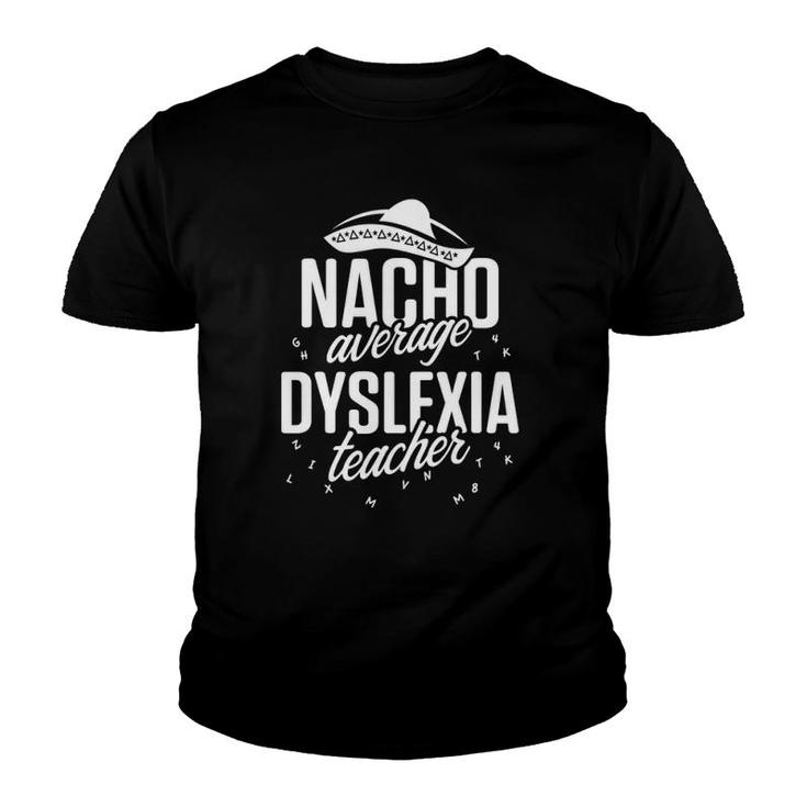 Dyslexia Teacher Therapist Nacho Dyslexic Reading Therapy Youth T-shirt