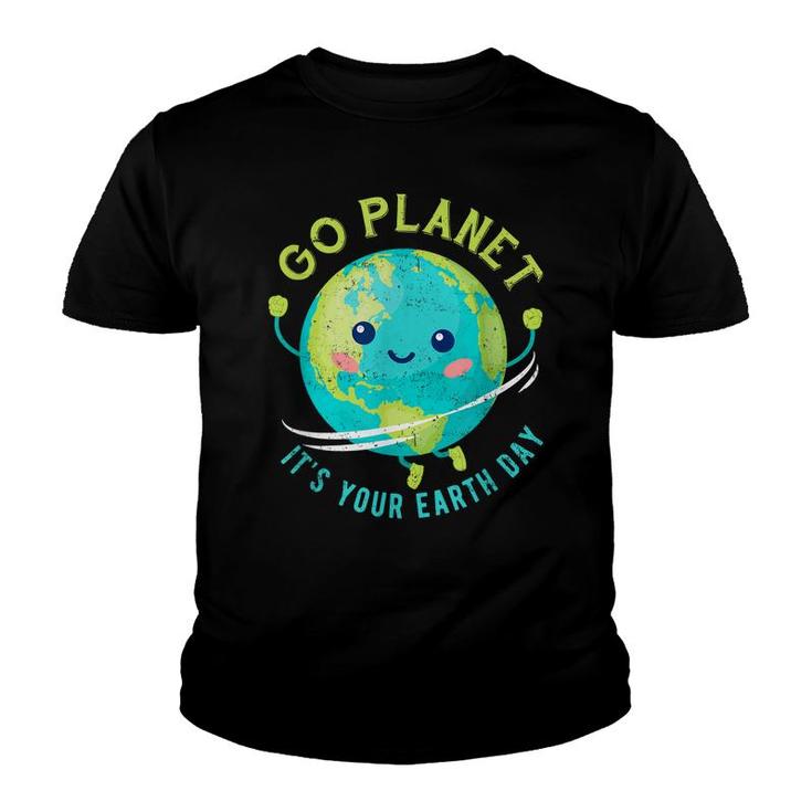 Earth Day 2022 Go Planet Its Your Earth Day  Youth T-shirt