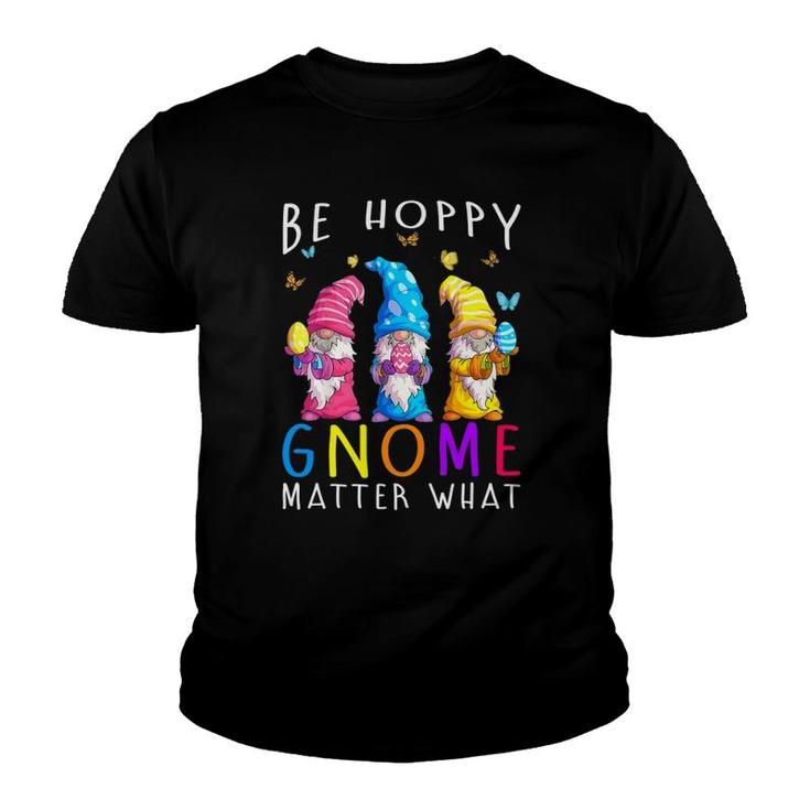 Easter Be Happy Gnome Matter What Spring Easter Bunny Youth T-shirt