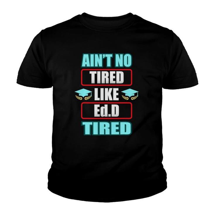 Edd Doctor Of Education Tired Doctorate Graduation Youth T-shirt