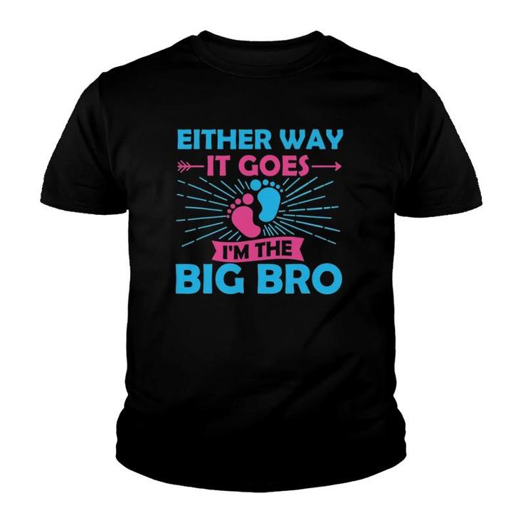 Either Way It Goes Im The Big Bro Gender Reveal Party Baby Youth T-shirt