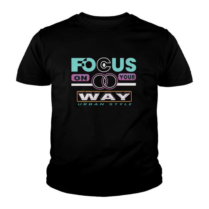 Focus On Your Way Urban Style Youth T-shirt